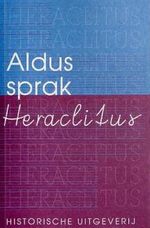 Aldus sprak Heraclitus