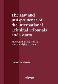 The Law and Jurisprudence of the International Criminal Tribunals and Courts