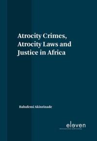 Atrocity Crimes, Atrocity Laws and Justice in Africa